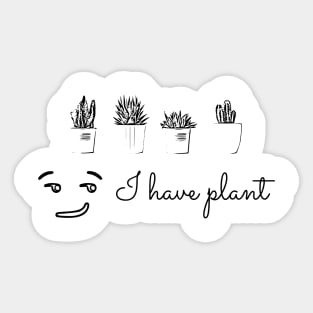 I have plant, not plan. Funny saying Sticker